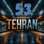 دانلود پادکست جدید دیجی باربد به نام تهران فیت 53